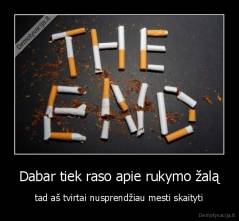 Dabar tiek raso apie rukymo žalą - tad aš tvirtai nusprendžiau mesti skaityti