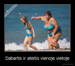 Dabartis ir ateitis vienoje vietoje - 