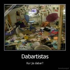 Dabartistas - Kur jis dabar?
