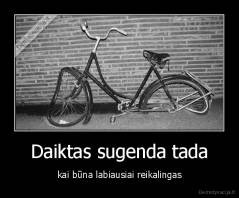 Daiktas sugenda tada - kai būna labiausiai reikalingas