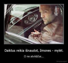 Daiktus reikia išnaudot, žmones - mylėt. - O ne atvikščiai...