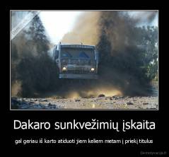 Dakaro sunkvežimių įskaita - gal geriau iš karto atiduoti jiem keliem metam į priekį titulus