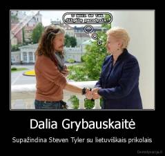Dalia Grybauskaitė - Supažindina Steven Tyler su lietuviškais prikolais