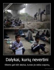 Dalykai, kurių nevertini - Kitiems gali būti dalykai, kuriais jie siekia svajonių