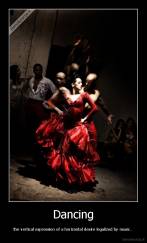 Dancing - the vertical expression of a horizontal desire legalized by music. 