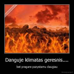 Danguje klimatas geresnis.... - bet pragare pazystamu daugiau