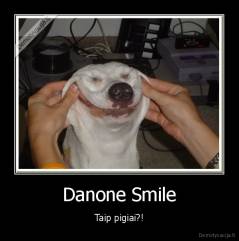 Danone Smile - Taip pigiai?!