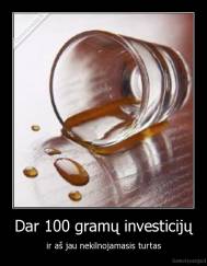 Dar 100 gramų investicijų - ir aš jau nekilnojamasis turtas
