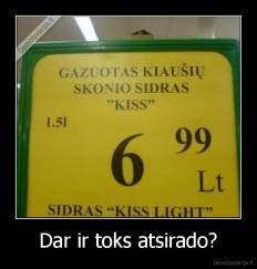 Dar ir toks atsirado? - 