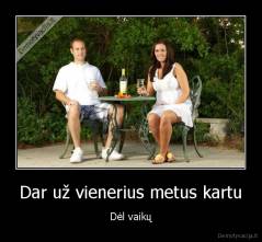 Dar už vienerius metus kartu - Dėl vaikų