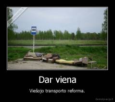 Dar viena - Viešojo transporto reforma.