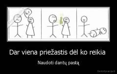 Dar viena priežastis dėl ko reikia  - Naudoti dantų pastą