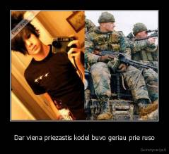 Dar viena priezastis kodel buvo geriau prie ruso - 