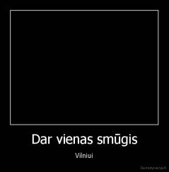 Dar vienas smūgis - Vilniui