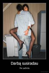 Darbą susiradau - Per pažintis