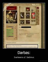 Darbas: - Svarbesnis už  žaidimus