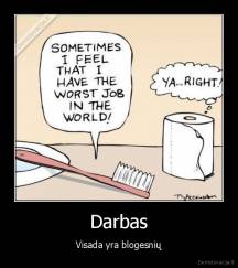 Darbas - Visada yra blogesnių