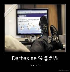 Darbas ne %@#!& - Pastovės