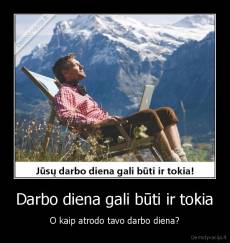 Darbo diena gali būti ir tokia - O kaip atrodo tavo darbo diena?