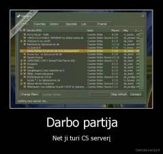 Darbo partija - Net ji turi CS serverį