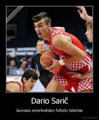 Dario Sarič - Jaunasis amerikietisko futbolo talentas