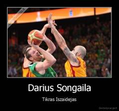 Darius Songaila - Tikras Iszaidejas