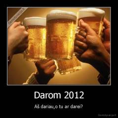 Darom 2012 - Aš dariau,o tu ar darei?