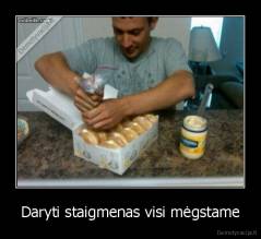 Daryti staigmenas visi mėgstame - 