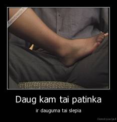 Daug kam tai patinka - ir dauguma tai slepia