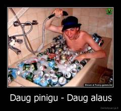 Daug pinigu - Daug alaus - 