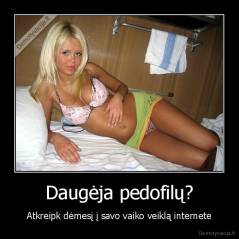 Daugėja pedofilų? - Atkreipk dėmesį į savo vaiko veiklą internete