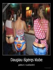 Daugiau išgėręs klube - galėtum ir susiklaidinti