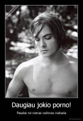 Daugiau jokio porno! - Pasakė nė vienas vaikinas niekada