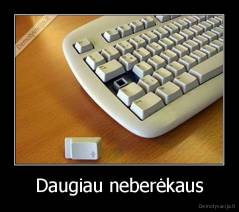 Daugiau neberėkaus - 