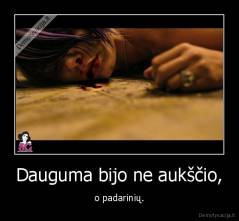 Dauguma bijo ne aukščio, - o padarinių.