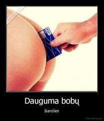 Dauguma bobų - šiandien