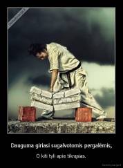 Dauguma giriasi sugalvotomis pergalėmis, - O kiti tyli apie tikrąsias.