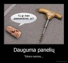 Dauguma panelių - Tokios naivios...