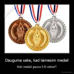Dauguma sake, kad laimesim medali - Koki medali gauna 5-8 vietos?!
