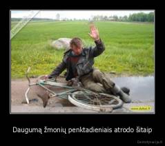 Daugumą žmonių penktadieniais atrodo šitaip - 