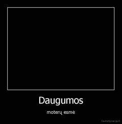 Daugumos - moterų esmė