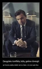 Daugybės konfliktų būtų galima išvengti - jei žmonės pradėtų kalbėti vieni su kitais, o ne vieni apie kitus.