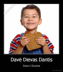 Davė Dievas Dantis - Duos ir Duonos