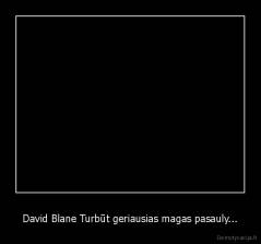 David Blane Turbūt geriausias magas pasauly... - 