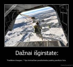 Dažnai išgirstate: - "Pasilikime draugais..."-Tipo krintančiam parašiutininkui padėtų parašiuto foto.