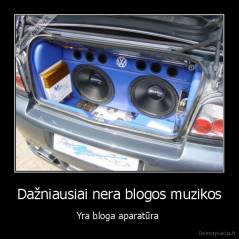 Dažniausiai nera blogos muzikos - Yra bloga aparatūra 