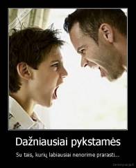 Dažniausiai pykstamės - Su tais, kurių labiausiai nenorime prarasti...