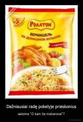 Dažniausiai radę pokelyje prieskonius - sakome "O kam tie makaronai"?