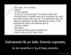 Dažniausiai tik po laiko žmonės supranta, - ko jie nevertino ir ką iš tiesų prarado.