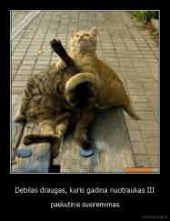 Debilas draugas, kuris gadina nuotraukas III - paskutinis susirėmimas